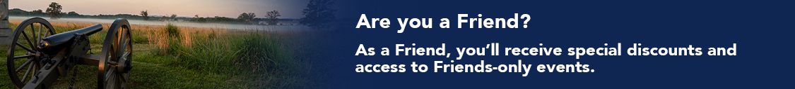 Are you a Friend? As a Friend, you'll receive special discounts and access to Friends-only events.